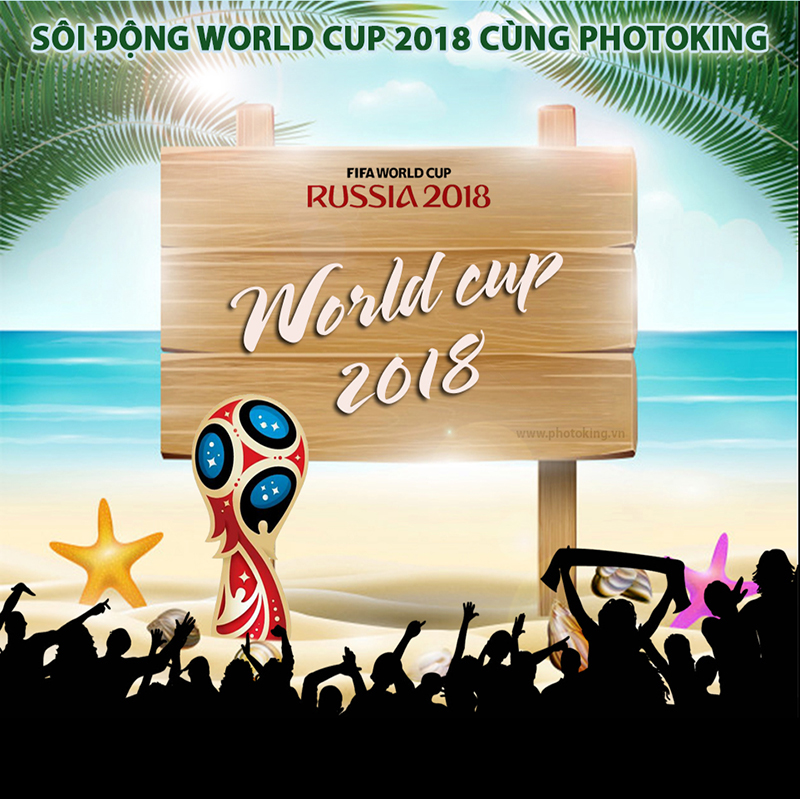 SÔI ĐỘNG WORLD CUP 2018 CÙNG PHOTOKING